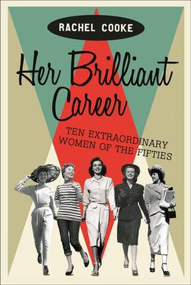 Her Brilliant Career by Rachel Cooke