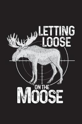 Book cover for Letting Loose On The Moose