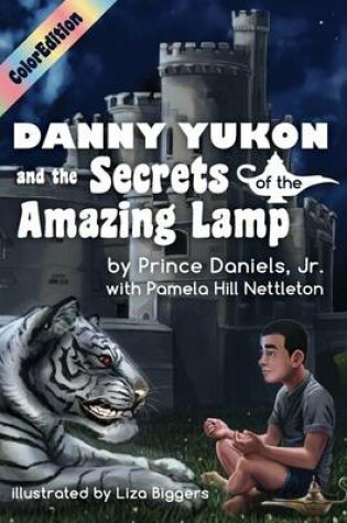 Cover of Danny Yukon and the Secrets of the Amazing Lamp-- Full Color Edition