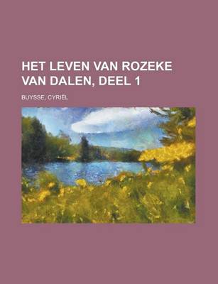 Book cover for Het Leven Van Rozeke Van Dalen, Deel 1