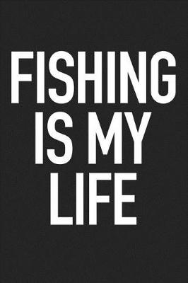 Book cover for Fishing Is My Life