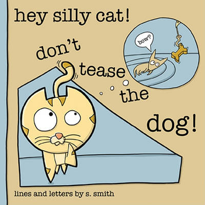 Book cover for Hey Silly Cat! Don't Tease the Dog!