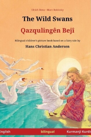 Cover of The Wild Swans - Qazquling�n Bej� (English - Kurmanji Kurdish)