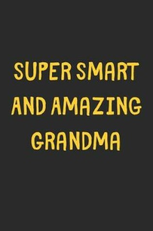 Cover of Super Smart And Amazing Grandma