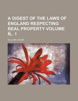 Book cover for A Digest of the Laws of England Respecting Real Property Volume N . 1