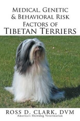 Cover of Medical, Genetic & Behavioral Risk Factors of Tibetan Terriers