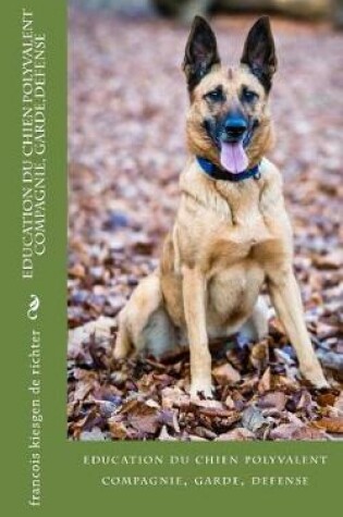 Cover of education du chien polyvalent compagnie, garde, defense