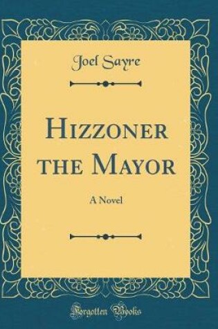 Cover of Hizzoner the Mayor: A Novel (Classic Reprint)