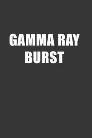 Cover of Gamma Ray Burst Notebook