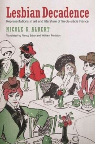 Cover of Lesbian Decadence – Representations in Art and Literature of Fin–de–Siècle France