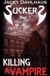 Book cover for Killing A Vampire