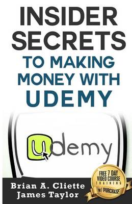 Book cover for Insider Secrets to Making Money with Udemy