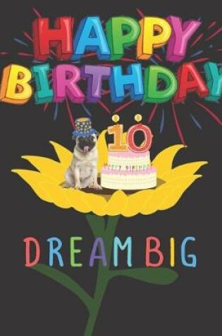 Cover of Happy Birthday 10 Years Old Dream Big