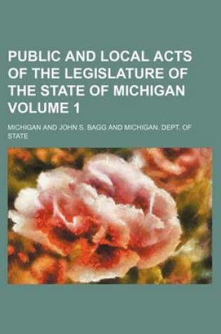 Cover of Public and Local Acts of the Legislature of the State of Michigan Volume 1