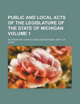 Book cover for Public and Local Acts of the Legislature of the State of Michigan Volume 1