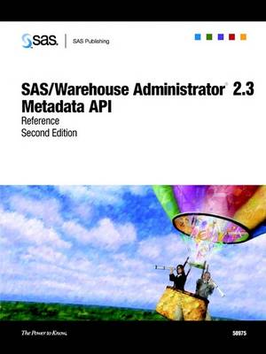 Book cover for SAS/Warehouse Administrator 2.3 Metadata API Reference, Second Edition