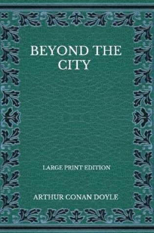 Cover of Beyond The City - Large Print Edition