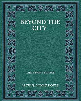 Book cover for Beyond The City - Large Print Edition