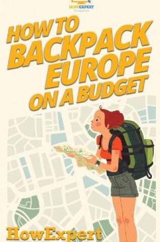 Cover of How to Backpack Europe on a Budget
