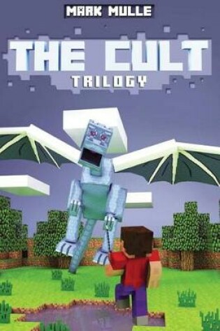 Cover of The Cult Trilogy (The Unofficial Minecraft Adventure Short Stories)