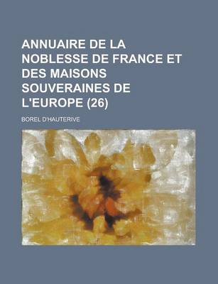 Book cover for Annuaire de La Noblesse de France Et Des Maisons Souveraines de L'Europe (26)