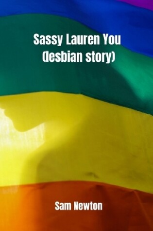 Cover of Sassy Lauren You (lesbian story)