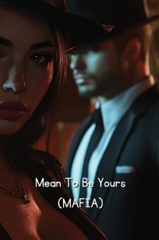 Cover of Mean To Be Yours (MAFIA)