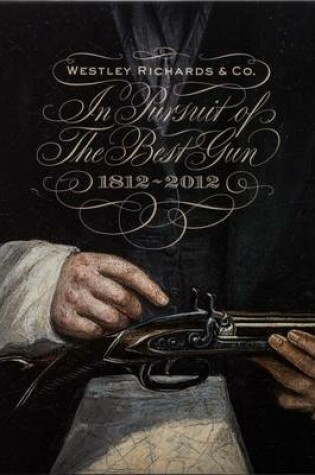 Cover of In Pursuit of the Best Gun: Westley Richards 1812-2012