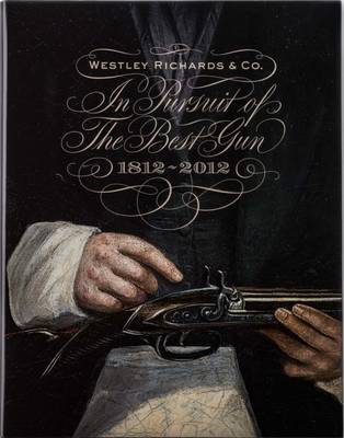 Book cover for In Pursuit of the Best Gun: Westley Richards 1812-2012