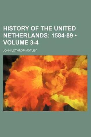 Cover of History of the United Netherlands (Volume 3-4 ); 1584-89