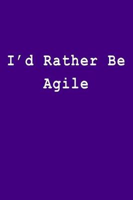 Book cover for I'd Rather Be Agile