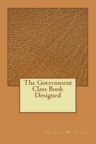 Cover of The Government Class Book Designed