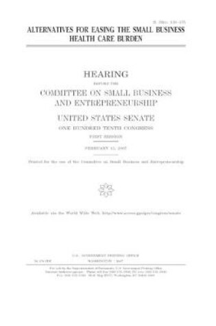 Cover of Alternatives for easing the small business health care burden