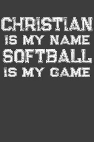 Cover of Christian Is My Name Softball Is My Game