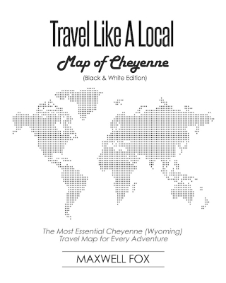 Book cover for Travel Like a Local - Map of Cheyenne (Black and White Edition)