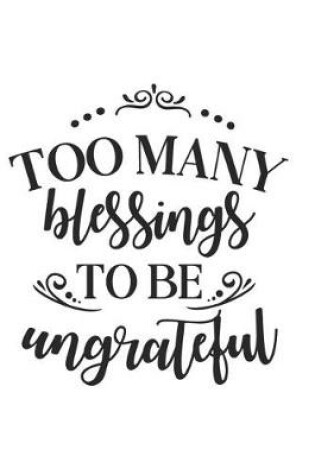 Cover of Too Many Blessings to Be Ungrateful