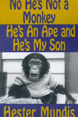 Cover of No He's Not a Monkey, He's an Ape and He's My Son