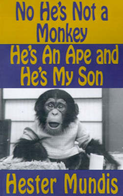 Book cover for No He's Not a Monkey, He's an Ape and He's My Son