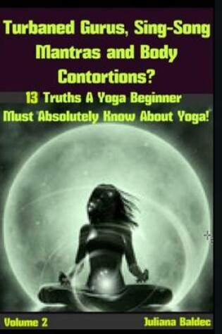 Cover of Turbaned Gurus, Sing-Song Mantras & Body Contortions?