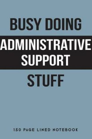 Cover of Busy Doing Administrative Support Stuff