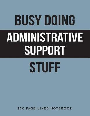 Book cover for Busy Doing Administrative Support Stuff