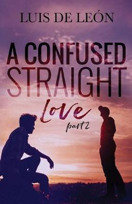Book cover for A Confused Straight Love (Part 2)