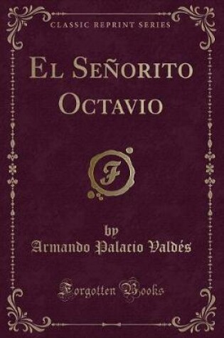 Cover of El Señorito Octavio (Classic Reprint)