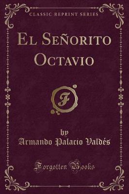 Book cover for El Señorito Octavio (Classic Reprint)