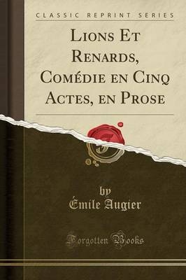 Book cover for Lions Et Renards, Comedie En Cinq Actes, En Prose (Classic Reprint)