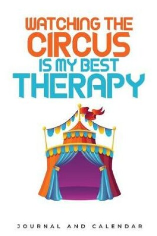 Cover of Watching The Circus Is My Best Therapy