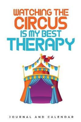 Book cover for Watching The Circus Is My Best Therapy
