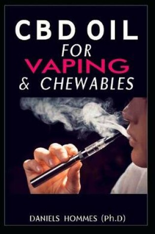 Cover of CBD Oil for Vaping & Chewables