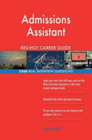 Cover of Admissions Assistant RED-HOT Career Guide; 2506 REAL Interview Questions