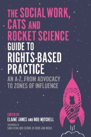 Cover of The Social Work, Cats and Rocket Science Guide to Rights-Based Practice